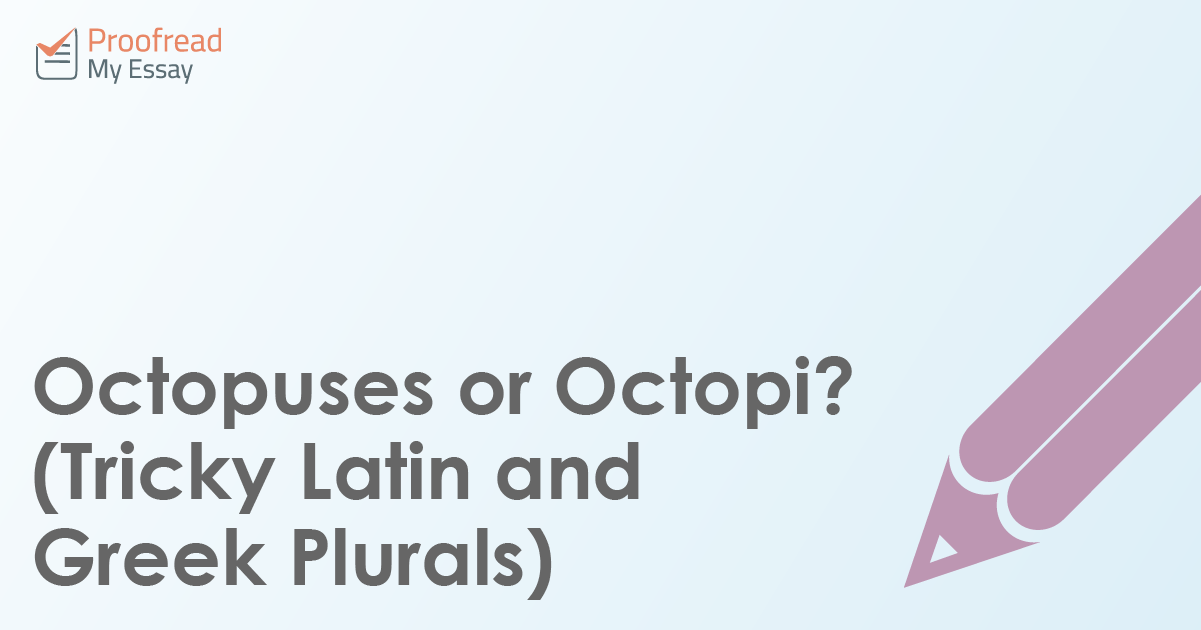 Octopuses Or Octopi Tricky Latin And Greek Plurals