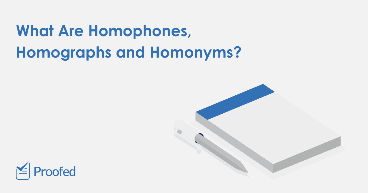 Writing Tips: Homophones, Homographs and Homonyms